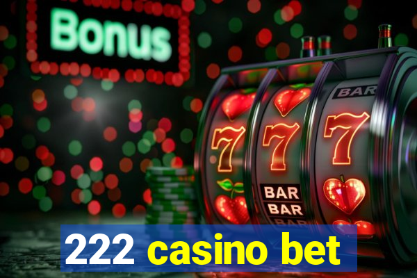 222 casino bet